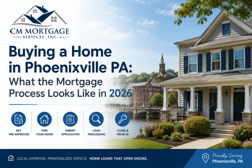 Buying a home in Phoenixville PA 2026 mortgage guide CM Mortgage Services