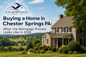 Buying a home in Chester Springs PA 2026 mortgage guide CM Mortgage Services