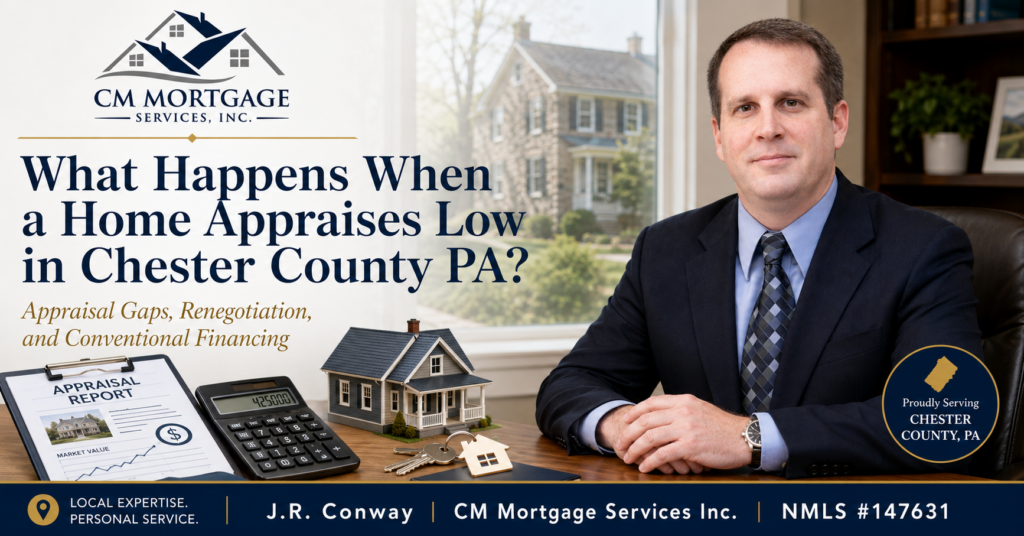 Low appraisal Chester County PA guide by J.R. Conway of CM Mortgage Services