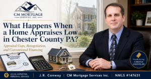 Low appraisal Chester County PA guide by J.R. Conway of CM Mortgage Services