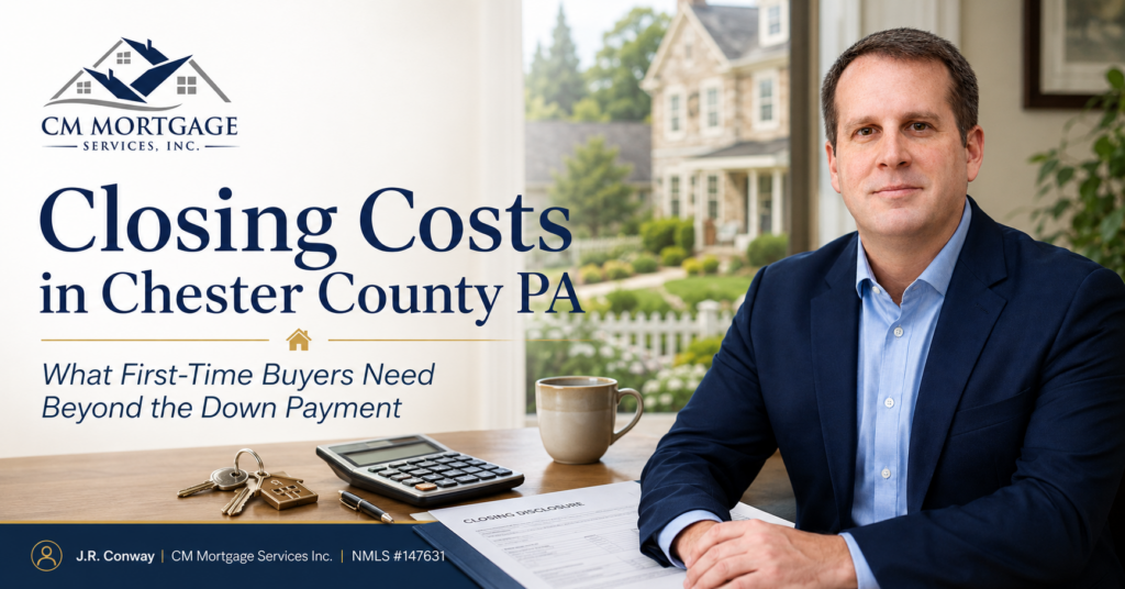 Closing costs Chester County PA guide by J.R. Conway of CM Mortgage Services
