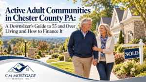 Active adult communities Chester County 55 and over downsizing guide CM Mortgage Services