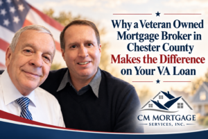 Veteran owned mortgage broker Chester County VA loans CM Mortgage Services West Chester PA